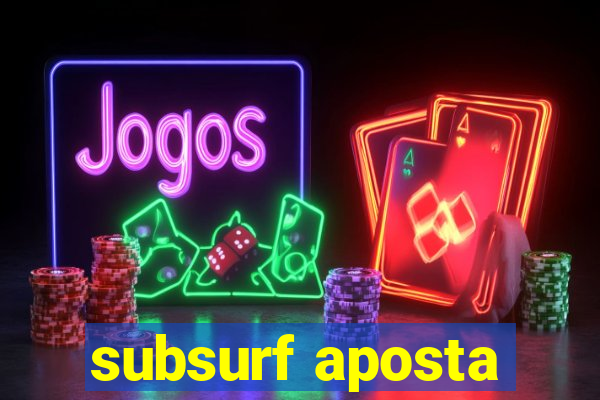 subsurf aposta