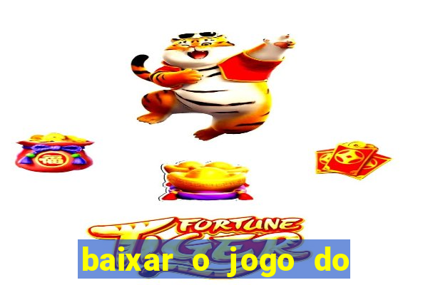 baixar o jogo do tigre 777