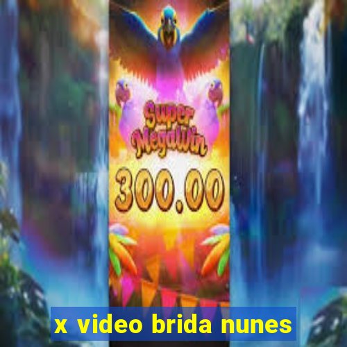 x video brida nunes
