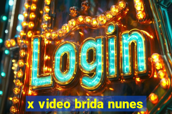 x video brida nunes