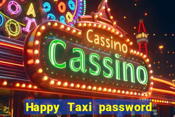 Happy Taxi password road 96 road 96 happy taxi security
