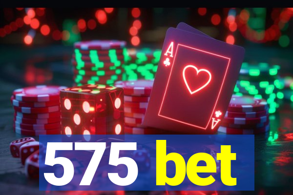 575 bet
