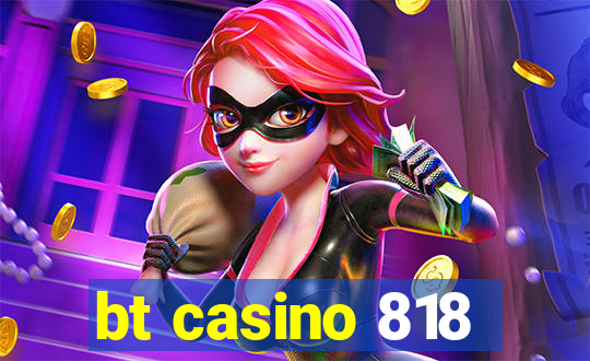 bt casino 818
