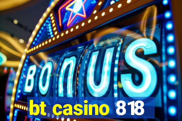bt casino 818