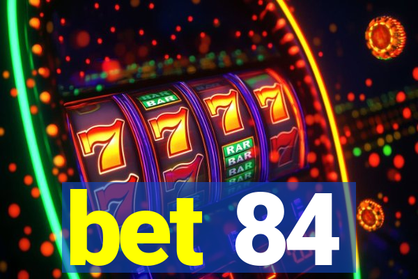 bet 84