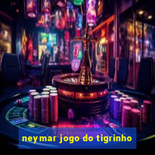 neymar jogo do tigrinho
