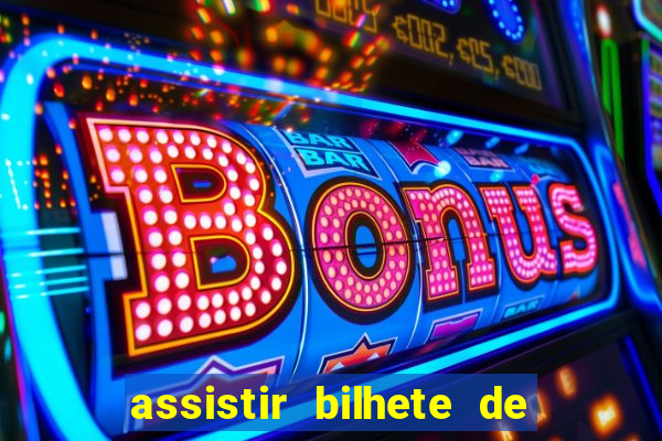 assistir bilhete de loteria dublado