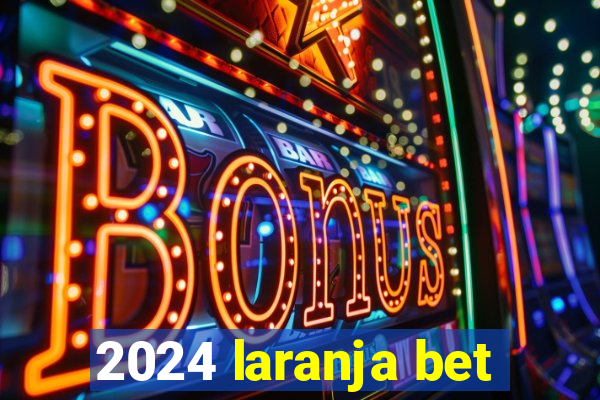 2024 laranja bet