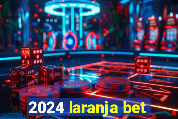 2024 laranja bet