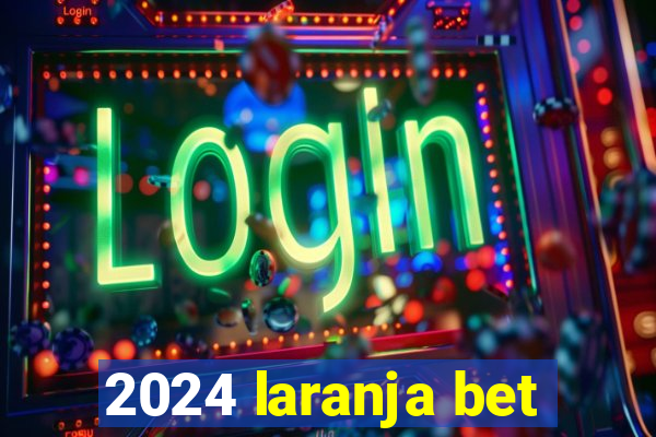 2024 laranja bet