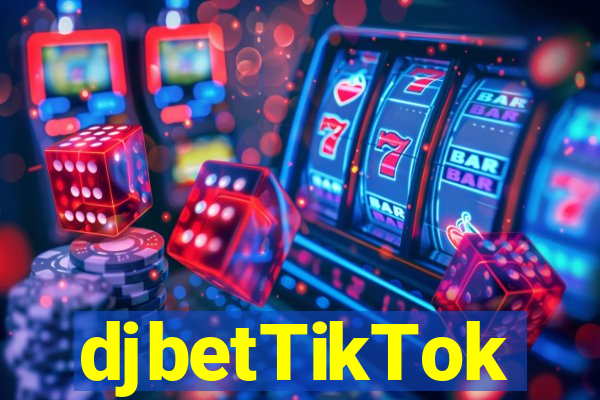 djbetTikTok