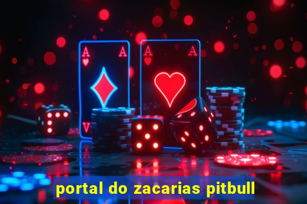 portal do zacarias pitbull
