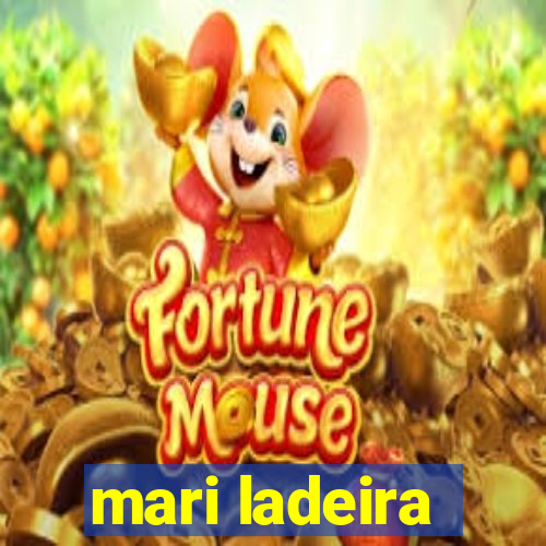 mari ladeira