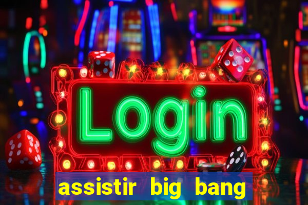 assistir big bang theory dublado