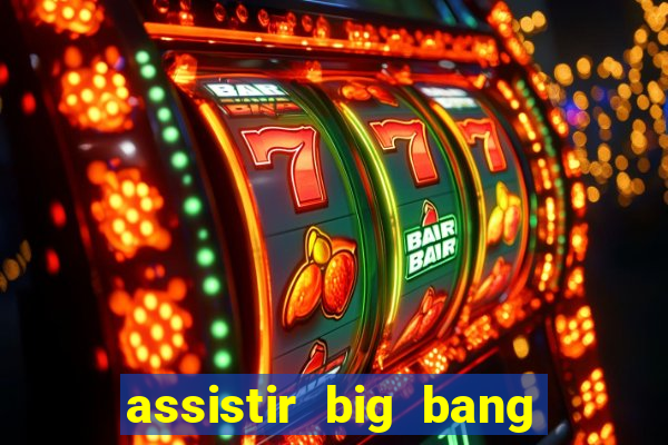 assistir big bang theory dublado