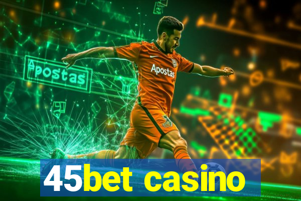 45bet casino