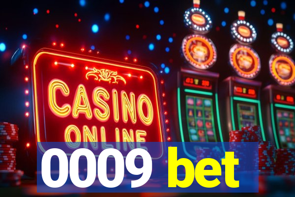 0009 bet
