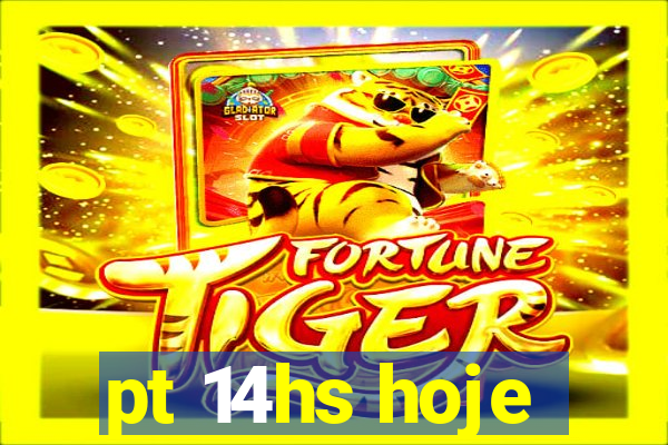 pt 14hs hoje