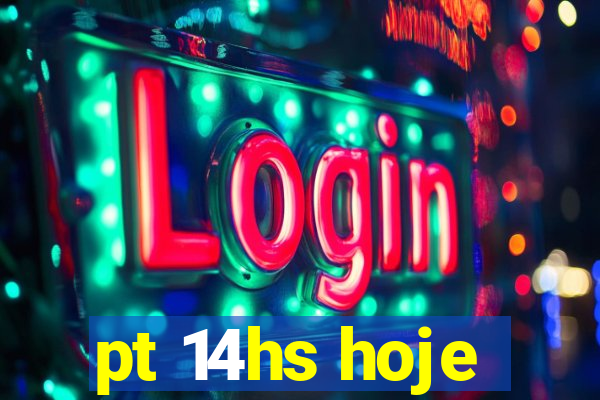 pt 14hs hoje