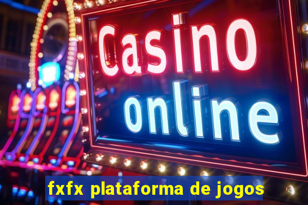 fxfx plataforma de jogos
