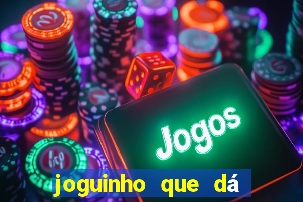 joguinho que dá dinheiro de verdade