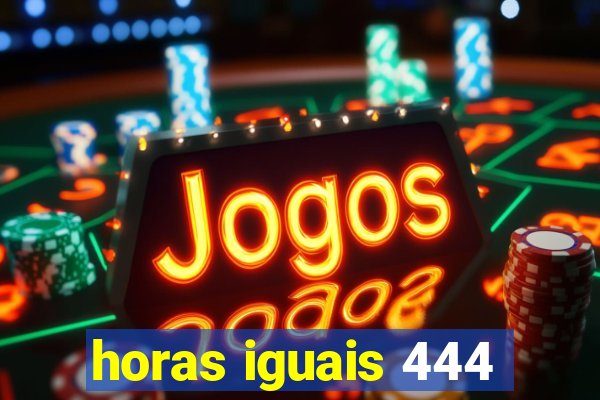 horas iguais 444