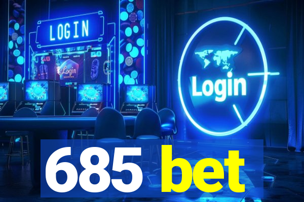 685 bet