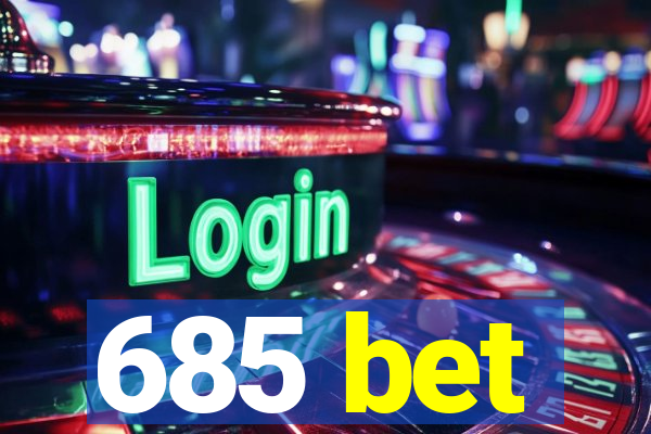 685 bet