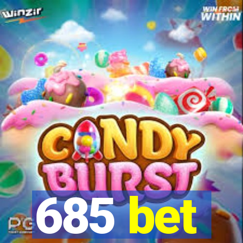 685 bet