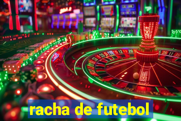 racha de futebol