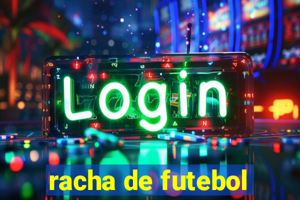 racha de futebol