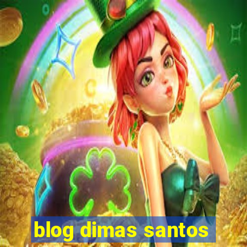 blog dimas santos
