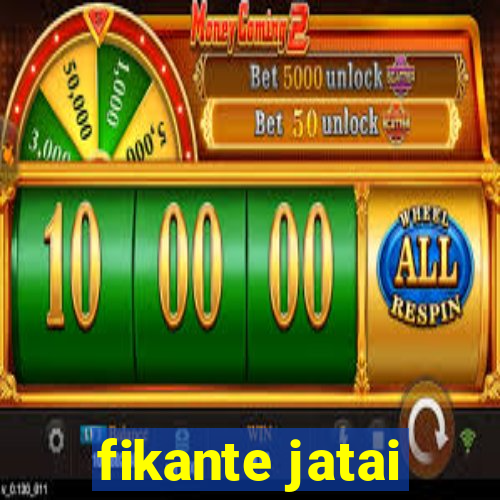 fikante jatai