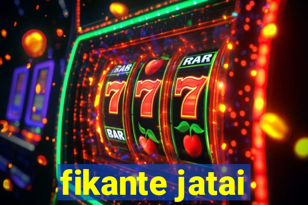 fikante jatai