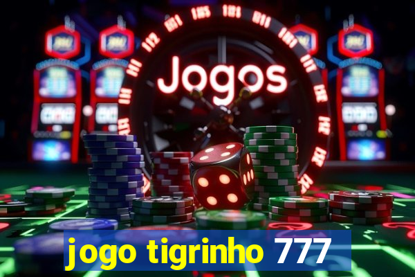 jogo tigrinho 777