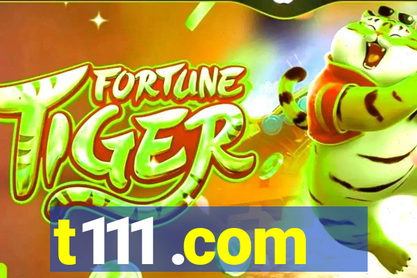 t111 .com
