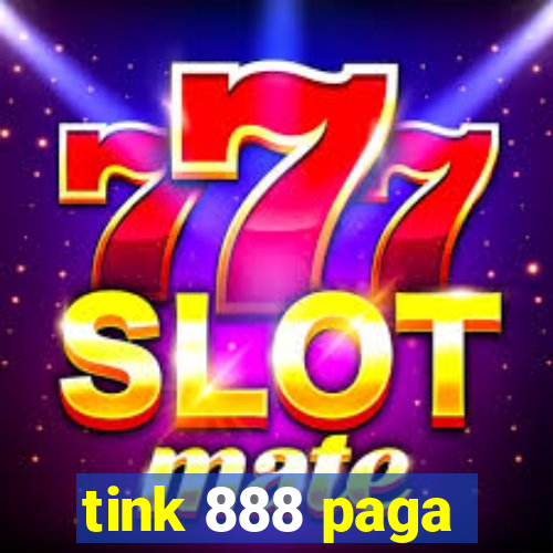 tink 888 paga