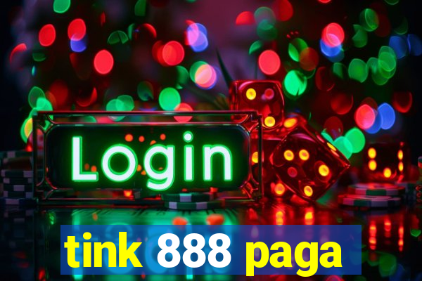 tink 888 paga