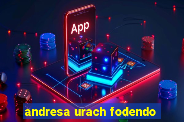 andresa urach fodendo