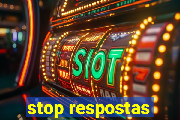 stop respostas
