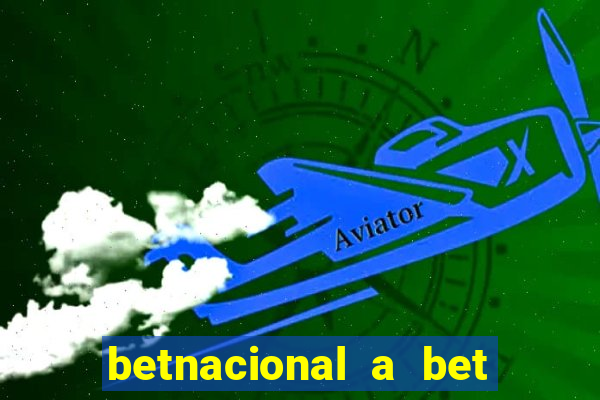 betnacional a bet dos brasileiros