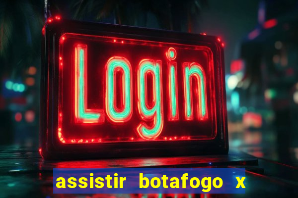 assistir botafogo x gremio futemax