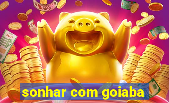 sonhar com goiaba