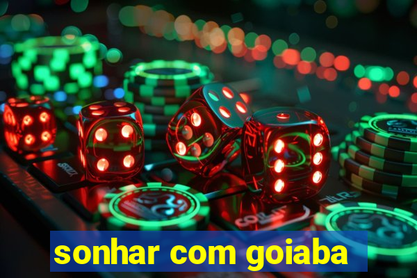 sonhar com goiaba