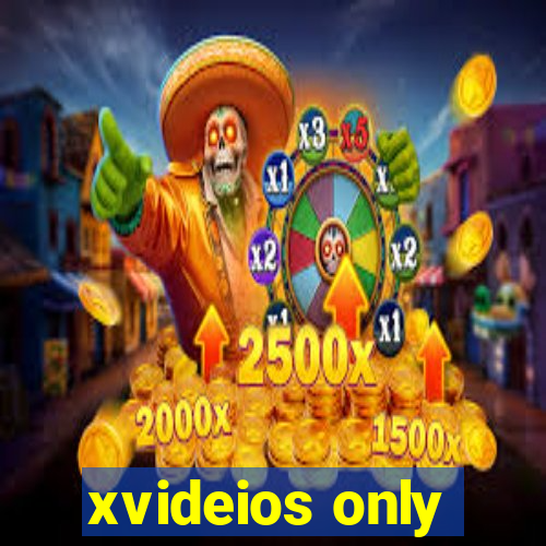 xvideios only