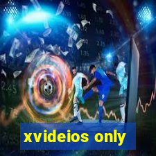 xvideios only