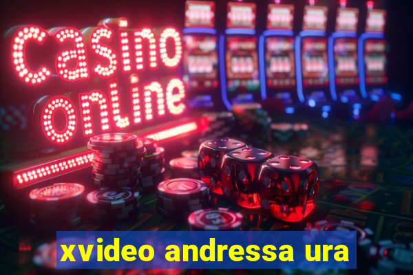 xvideo andressa ura