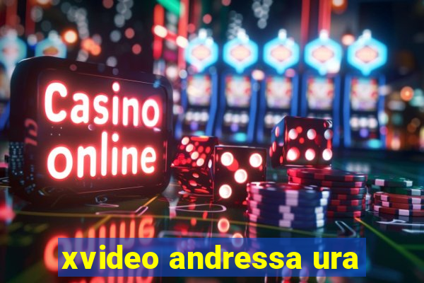 xvideo andressa ura