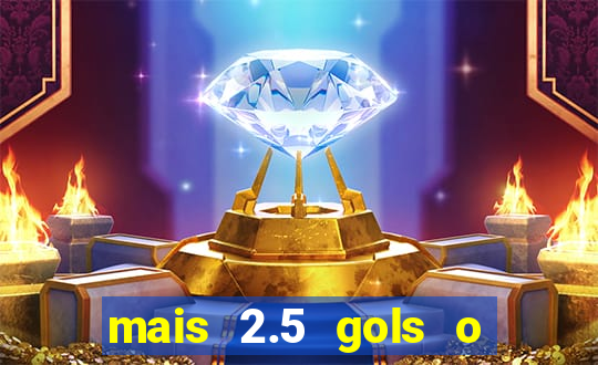 mais 2.5 gols o que significa