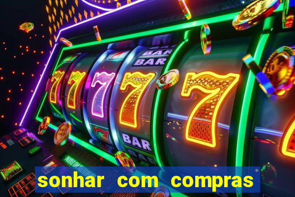 sonhar com compras no mercado